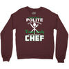 I Was One A Polite Well Mannered Young Lady And Then I Became A Chef Crewneck Sweatshirt