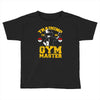 training to be gym master Toddler T-shirt