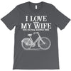 i love when my wife lets me buy another bike T-Shirt