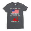 We Stand For The Flag We Kneel For The Fallen Ladies Fitted T-Shirt