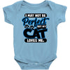 I May Not Be Perfect But My Cat Loves Me Baby Onesie