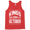 kings are born in october Tank Top