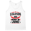 Legends Are Born In June Tank Top