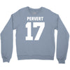 pervert 17 Crewneck Sweatshirt