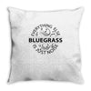 bluegrass everything else is just noise Throw Pillow