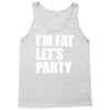 i'm fat let's party Tank Top