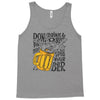 don't drink and drive you might spill your beer Tank Top