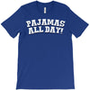 pajamas all day T-Shirt