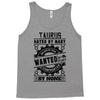 Taurus Hated By Many Wanted By Plenty Tank Top
