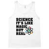 Science It's Like Magic But Real Tank Top
