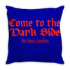 funny t shirt come to the dark side we have cookies rude tee offensive Throw Pillow