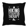 hiking it's cheaper than therapy Throw Pillow