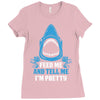 Feed Me And Tell Me I Am Pretty Ladies Fitted T-Shirt