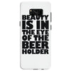 beauty is in the eye of the beer holder Samsung Galaxy S8