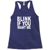 blink if you want me (2) Racerback Tank