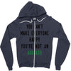 You Can't Make Everyone Happy You're Not an Avacado Zipper Hoodie