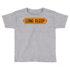 LONG SLEEP Toddler T-shirt
