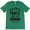 My Favorite People Call Me Cousin T-Shirt