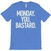 monday you bastard T-Shirt