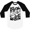 no pain no gain (2) 3/4 Sleeve Shirt