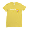 Daddy to Bee Baby Girl Ladies Fitted T-Shirt