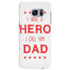 i have a hero i call him dad 3 Samsung Galaxy S7 Edge