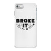 Broke It - Fixed It iPhone 7 Case