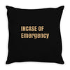 incase of emergency Throw Pillow