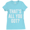 that's all you got Ladies Fitted T-Shirt