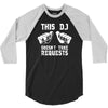 this dj doesn't take requests 3/4 Sleeve Shirt