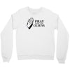 pray Crewneck Sweatshirt
