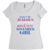 don't be jealous just because i'm a super cute november girl Women's Triblend Scoop T-shirt