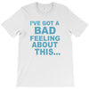 bad feeling T-Shirt