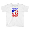 we stand for the flag Toddler T-shirt
