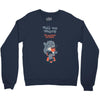 tell me more Crewneck Sweatshirt