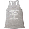 guess what i fucking Racerback Tank