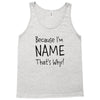 because i'm name that why Tank Top