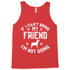 if i can't bring my dog i'm not going Tank Top
