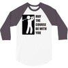 may the course be with you 3/4 Sleeve Shirt