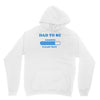 dad to be funny Hoodie