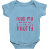 Feed Me and Tell Me I'm Pretty Baby Bodysuit