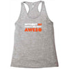 without me things are you aweso Racerback Tank
