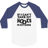 if i can't take my hooks.. 3/4 Sleeve Shirt