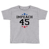 Impeach 45 Toddler T-shirt