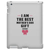 I Am The Best Mother's Day Gift Ever iPad 3 and 4 Case