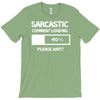sarcastic comment loading please wait funny cool humour T-Shirt
