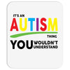 It's A Autism Thing Mousepad