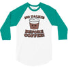 no talkie before coffee! 3/4 Sleeve Shirt