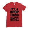 it's a kpop thing you probably wouln't understand Ladies Fitted T-Shirt