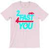too fast T-Shirt